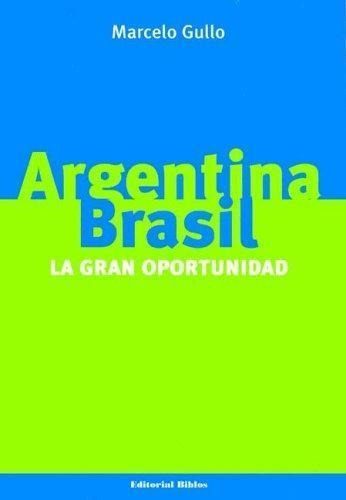 Argentina Brasil, La Gran Oportunidad