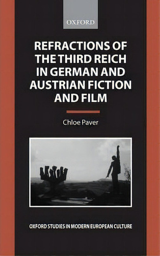 Refractions Of The Third Reich In German And Austrian Fiction And Film, De Chloe Paver. Editorial Oxford University Press, Tapa Dura En Inglés