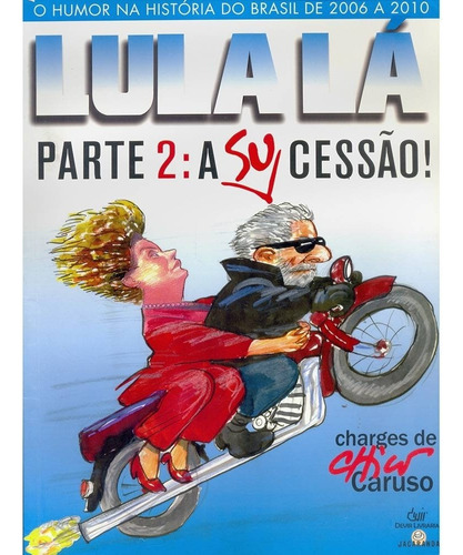 Lula Lá  A Sucessão, De Chico Caruso. Editora Devir, Capa Mole Em Português, 2016