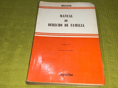 Manual De Derecho De Familia / Tomo Ii - Belluscio - Depalma