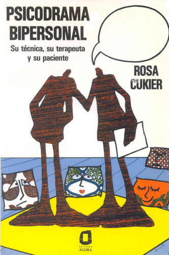 Psicodrama bipersonal: Su técnica, su terapeuta y su paciente, de Cukier, Rosa. Summus Editorial Ltda.,Editora Ágora, capa mole em español, 2003
