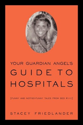 Libro Your Guardian Angel's Guide To Hospitals - Stacey F...