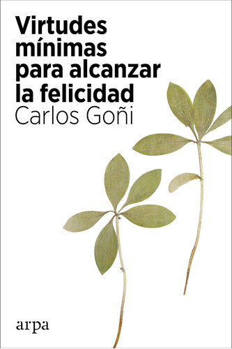 Virtudes Mínimas Para Alcanzar La Felicidad - Goñi  - *