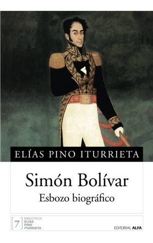 Simón Bolívar: Esbozo Biográfico