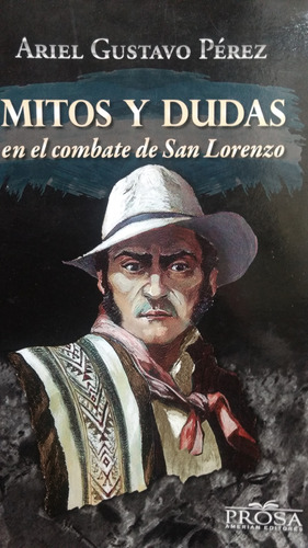 Mitos Y Dudas En Combate De San Lorenzo  Ariel Gustavo Pérez