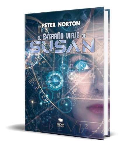 El Extraño Viaje De Susan, De Peter Norton. Editorial Bubok Publishing, Tapa Blanda En Español, 2018