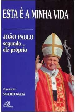 Livro Esta É A Minha Vida - São João Paulo Ii [2011]