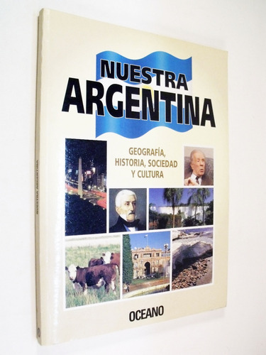 Nuestra Argentina : Geografía Historia Sociedad Y Cultura