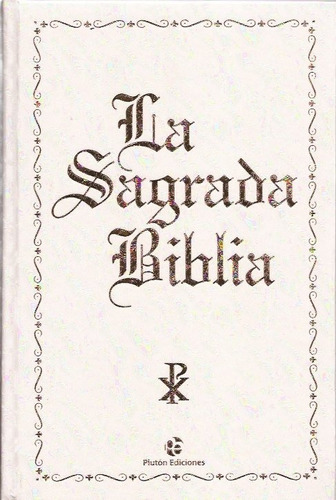 La Sagrada Biblia (nacar) Ediciones Pluton - Aa.vv.