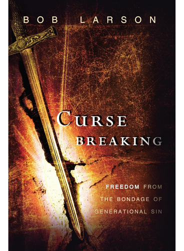 Libro: Curse Breaking: Freedom From The Bondage Of Generatio