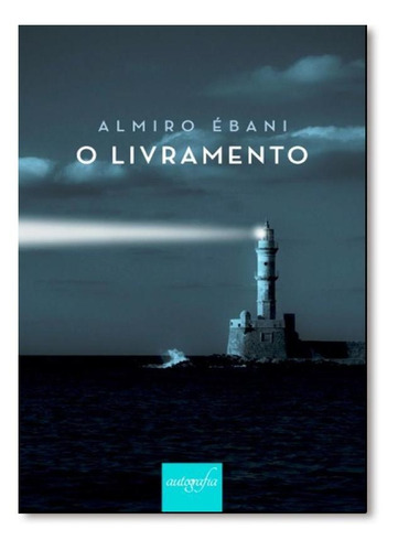 Livramento, O, De Almiro Ébani. Editora Autografia, Capa Mole Em Português