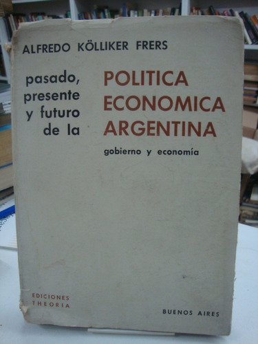 Pasado Presento Futuro Politica Economica Argentina