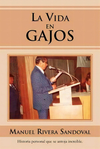 La Vida En Gajos, De Manuel Rivera Sandoval. Editorial Palibrio, Tapa Blanda En Español