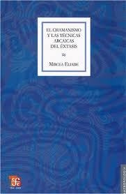 El Chamanismo Y Las Tecnicas Arcaicas Del Extasis