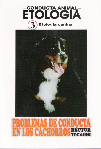 Conducta Animal - Etología 3: Problemas De Conducta En Los Cachorros, De Tocagni, Héctor., Vol. 3. Editorial Orientación Gráfica Editora, Tapa Blanda En Español, 2020