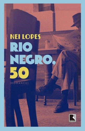 Rio Negro, 50, de Lopes, Nei. Editora Record Ltda., capa mole em português, 2015