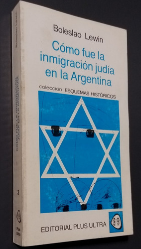 Cómo Fue La Inmigración Judía En La Argentina-boleslao Lewin