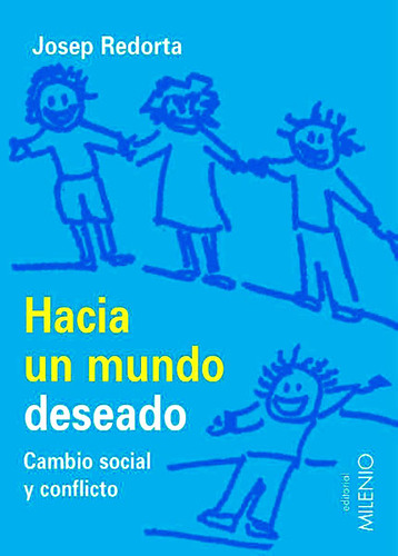 Hacia Un Mundo Deseado Cambio Social Y Conflicto