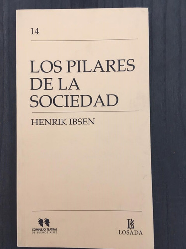 Ibsen Los Pilares De La Sociedad Editorial Losada