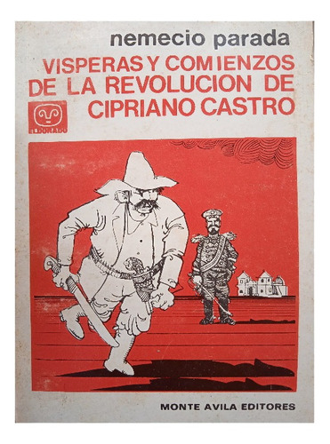 Vísperas Y Comienzos De La Revolución De Cipriano Castro 
