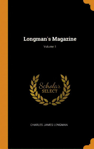 Longman's Magazine; Volume 1, De Longman, Charles James. Editorial Franklin Classics, Tapa Dura En Inglés