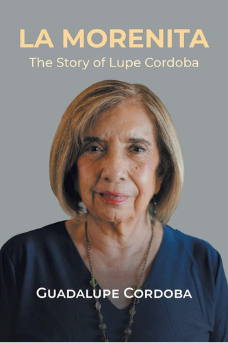 Libro:  La Morenita: The Story Of Lupe Cordoba