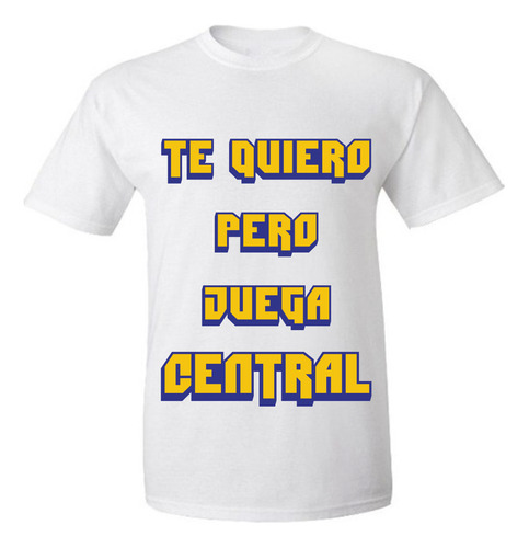 Remera Te Quiero Pero Juega Rosario Central Sublimada