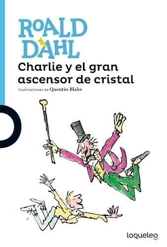 Charlie Y El Gran Ascensor De Cristal, Roald Dahl