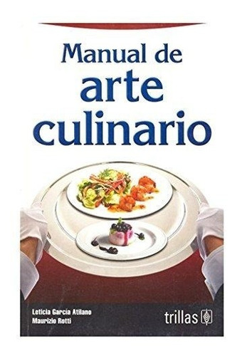 Manual De Arte Culinario - Leticia Garcia Atilano / Trillas