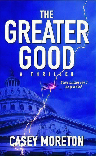 The Greater Good : A Thriller, De Casey Moreton. Editorial Simon & Schuster, Tapa Blanda En Inglés