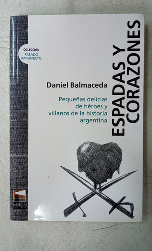 Espadas Y Corazones - Daniel Balmaceda - Marea Editorial