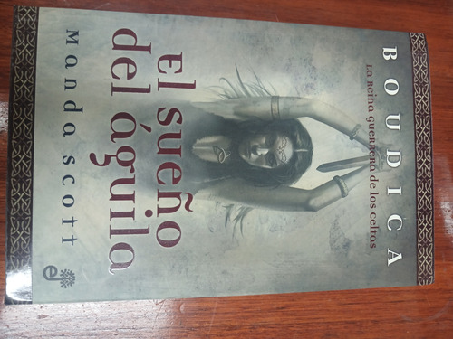 Manda Scott- El Sueño Del Aguila- Boudica- Edhasa-tapa Dura (Usado)