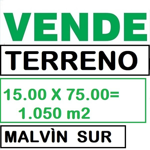Malvìn Sur: Terreno 15.00 X 75.00= 1.050 Mts.