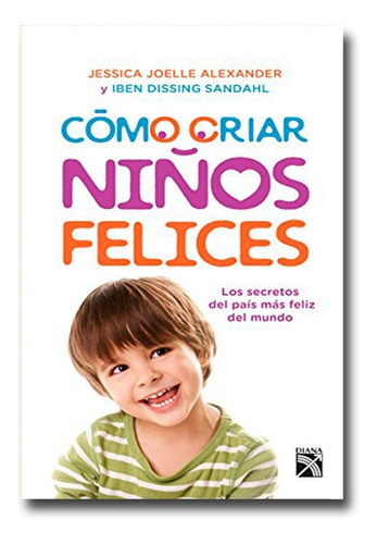 Cómo Criar Niños Felices Jessica Joelle Alexander Físico