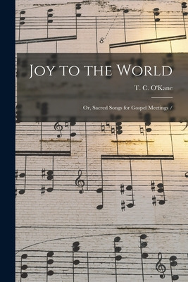 Libro Joy To The World: Or, Sacred Songs For Gospel Meeti...