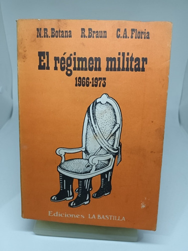 El Régimen Militar 1966-1973 N. Botana,r. Braun,c. Floria