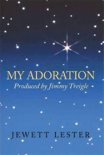 My Adoration, De Jewett Lester. Editorial Authorhouse, Tapa Blanda En Inglés