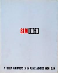 Livro Sem Logo: A Tirania Das Marcas Em Um Planeta Vendido - Naomi Klein [2002]