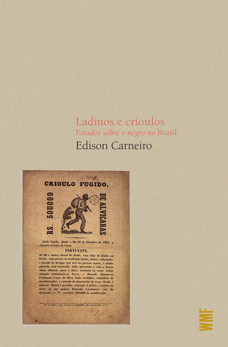 Ladinos e crioulos: Estudos sobre o negro no Brasil, de Carneiro, Edison. Editora Wmf Martins Fontes Ltda, capa mole em português, 2012