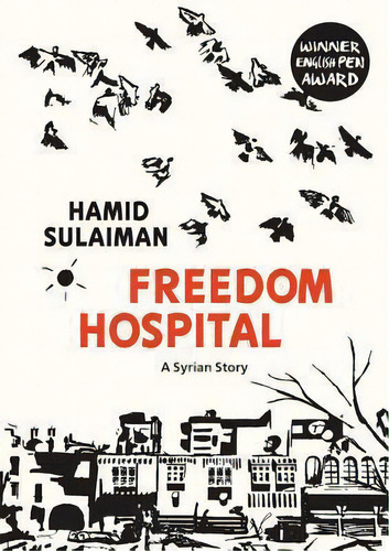 Freedom Hospital : A Syrian Story, De Hamid Sulaiman. Editorial Interlink Books, Tapa Blanda En Inglés