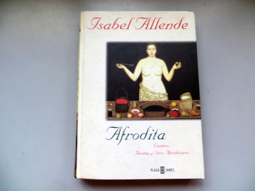 Afrodita Cuentos, Recetas Isabel Allende Plaza Janés 1997