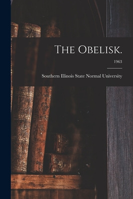 Libro The Obelisk.; 1963 - Southern Illinois State Normal...