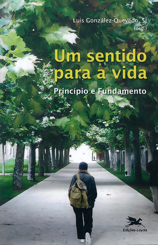 Um sentido para a vida - Princípio e Fundamento, de González-Quevedo, Luís. Editorial Edições Loyola, capa mole em português, 2007