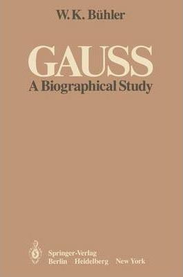 Libro Gauss : A Biographical Study - W. K. Bã¼hler