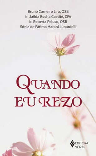 Quando Eu Rezo, De Lira, Bruno Carneiro / Caetité, Ir. Jailda Rocha / Peluso, Ir. Roberta / Lunardelli, Sônia De Fátima Marani. Editora Vozes, Capa Mole Em Português