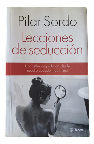 Lecciones De Seducción - Pilar Sordo - Planeta