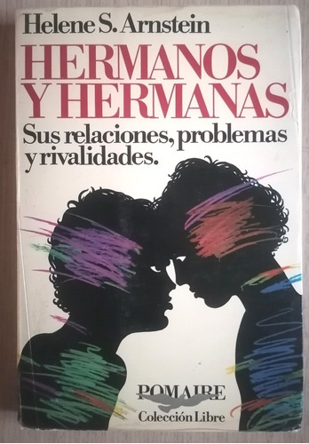 Hermanos Y Hermanas. Sus Relaciones, Problemas Y Rivalidade.