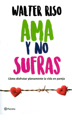 Enamorate De Ti + Ama Y No Sufras + Ya Te Dije Adios, Ahora, De Walter Riso. Editorial Planeta, Tapa Blanda En Español