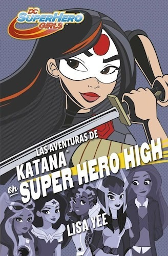 Libro Aventuras De Katana En Super Hero High De Lisa Yee