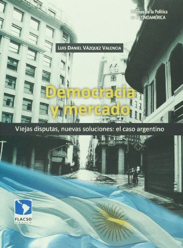 Libro Democracia Y Mercado Viejas Disputasnuev De Vazquez Va